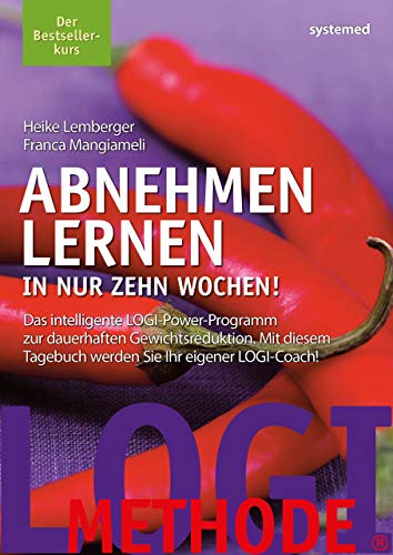 Abnehmen lernen. In nur zehn Wochen!: Das intelligente LOGI-Power-Programm zur dauerhaften Gewichtsreduktion. Mit diesem Tagebuch werden Sie Ihr eigener LOGI-Coach! von RIVA