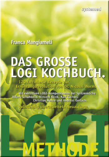 Das große LOGI-Kochbuch: 120 raffinierte Rezepte zur Ernährungsrevolution von Dr. Nicolai Worm von RIVA