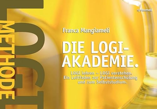 Die LOGI-Akademie: LOGI lehren - LOGI verstehen. Ein Leitfaden zur Patientenschulung und zum Selbststudium. von riva