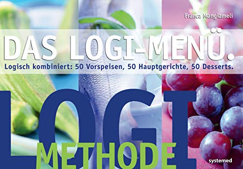 LOGI-Menü: Logisch kombiniert: 50 Vorspeisen, 50 Hauptgerichte, 50 Desserts von riva Verlag