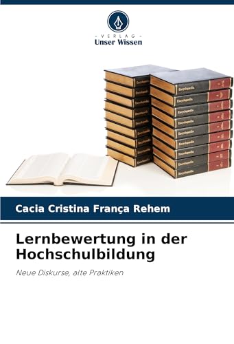 Lernbewertung in der Hochschulbildung: Neue Diskurse, alte Praktiken von Verlag Unser Wissen