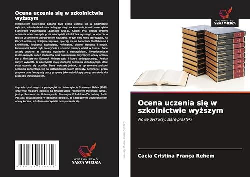 Ocena uczenia si¿ w szkolnictwie wy¿szym: Nowe dyskursy, stare praktyki von Wydawnictwo Nasza Wiedza