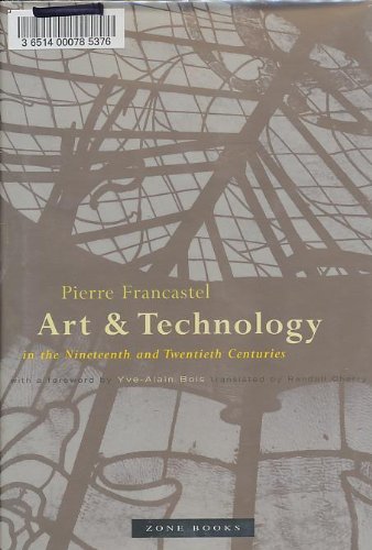 Art & Technology in the Nineteenth and Twentieth Centuries (Art and Technology in the Nineteenth and Twentieth Centuries)