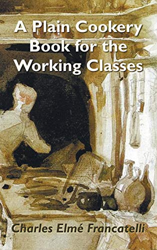 A Plain Cookery Book for the Working Classes von Benediction Classics