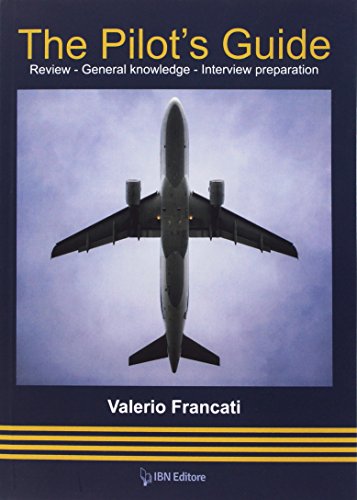 The Pilot's Guide: Review - General knowledge - Interview preparation von Inc. Original