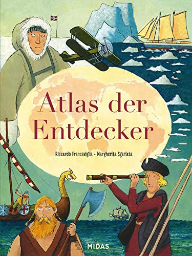 Atlas der Entdecker: Auf den Spuren mutiger Pioniere (Midas Kindersachbuch) Von Christoph Kolumbus bis Nellie Bly: Große geographische Entdeckungen ... Sachbuch für Kinder ab 10 Jahren von Midas Kinderbuch