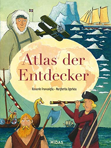 Atlas der Entdecker: Auf den Spuren mutiger Pioniere (Midas Kindersachbuch) Von Christoph Kolumbus bis Nellie Bly: Große geographische Entdeckungen ... Sachbuch für Kinder ab 10 Jahren