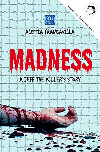 Madness. A Jeff the killer's story von Dellisanti