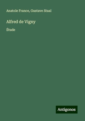 Alfred de Vigny: Étude von Antigonos Verlag
