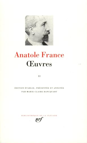 Anatole France : Oeuvres, tome II: Tome 2, La rôtisserie de la reine Pédauque, Les opinions de M. Jérôme Coignard, Le lys rouge, Le puits de Sainte Claire, L'orme du mail, Le mannequin d'osier