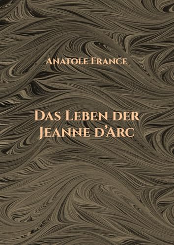 Das Leben der Jeanne d’Arc: Vol. 1 & 2