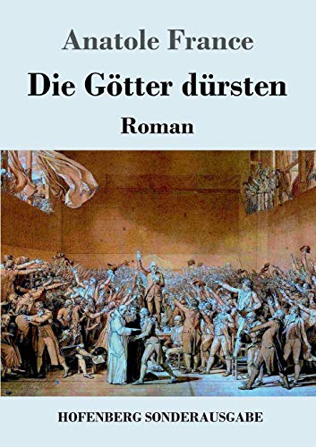 Die Götter dürsten: Roman