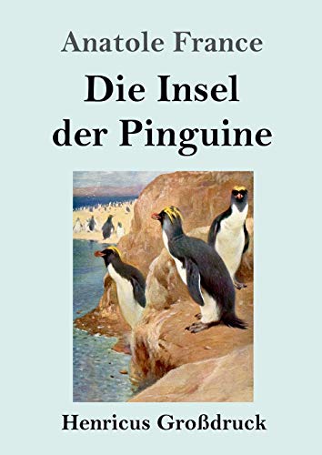 Die Insel der Pinguine (Großdruck) von Henricus