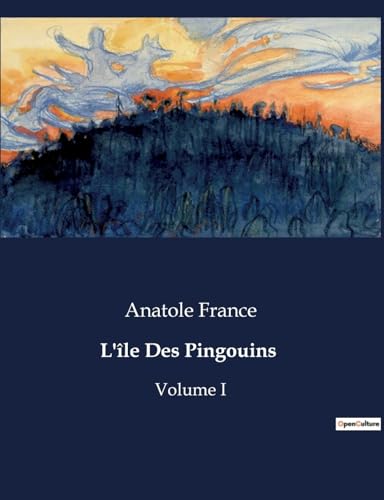L'île Des Pingouins: Volume I von Culturea