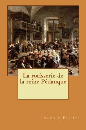 La rotisserie de la reine Pédauque von CreateSpace Independent Publishing Platform