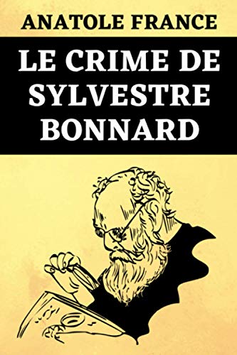 Le Crime de Sylvestre Bonnard: Édition Originale Optimisée