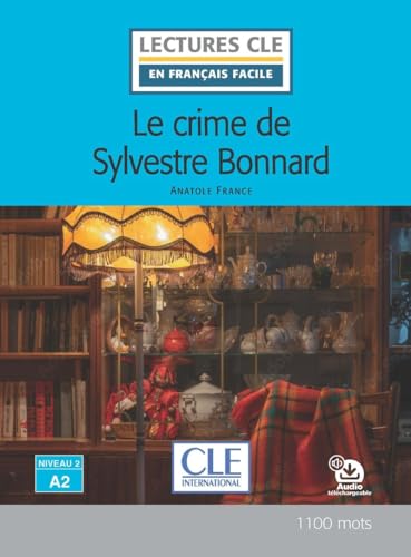 Le crime de Sylvestre Bonnard: Niveau 2-A2 von Cle International