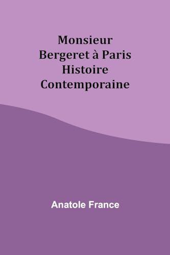 Monsieur Bergeret à Paris: Histoire Contemporaine von Alpha Edition