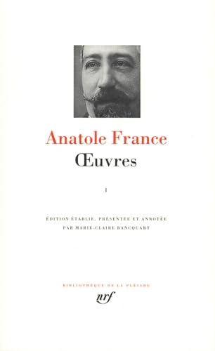 Oeuvres completes 1 - leatherbound: Tome 1, Jocaste et le chat maigre, Le crime de Sylvestre Bonnard, Les désirs de Jean Servien, Le livre de mon ami, Balthasar, Thais, L'étui de nacre