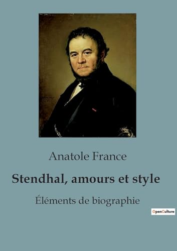 Stendhal, amours et style: Éléments de biographie von SHS Éditions