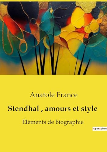 Stendhal, amours et style: Éléments de biographie von SHS Éditions