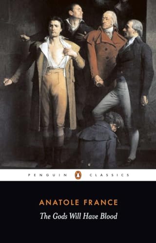 The Gods Will Have Blood: (Les Dieux Ont Soif) (Penguin Twentieth Century Classics)