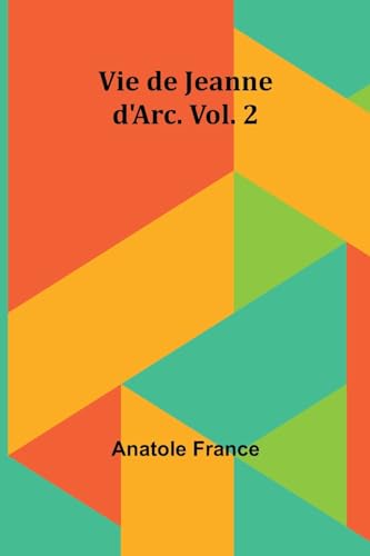 Vie de Jeanne d'Arc. Vol. 2 von Alpha Edition