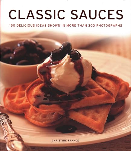Classic Sauces: 150 Delicious Ideas Shown in More Than 300 Photographs von Lorenz Books