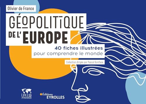 Géopolitique de l'Europe: 40 fiches illustrées pour comprendre le monde. Collection dirigée par Pascal Boniface von EYROLLES