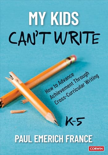 My Kids Can′t Write, K-5: How to Advance Achievement Through Cross-Curricular Writing My Kids Can′t Write, K-5: How to Advance Achievement Through Cross-Curricular Writing von Corwin Press Inc