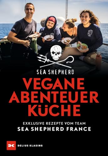 Vegane Abenteuerküche: Exclusive Rezepte vom Team Sea Shepherd France