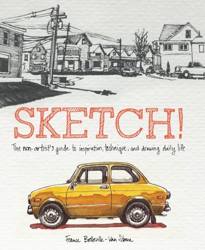 Sketch!: The Non-Artist's Guide to Inspiration, Technique, and Drawing Daily Life von Watson-Guptill