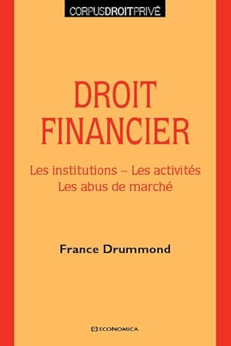 Droit financier : Les institutions, les activités, les abus de marché Droit financier : Les institutions, les activités, les abus de marché von ECONOMICA