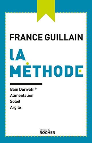 La méthode. Bain dérivatif, alimentation, soleil, argile