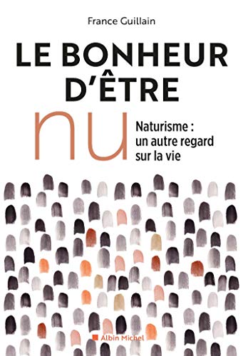 Le bonheur d'être nu - Ed.2019 : Naturisme, un autre regard sur la vie