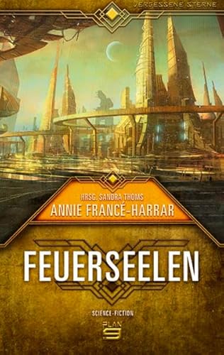 Feuerseelen: Science Fiction (Vergessene Sterne) von Plan 9 Verlag