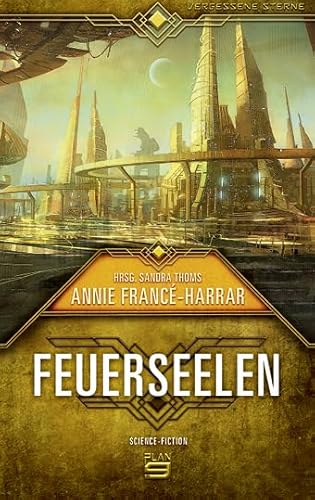 Feuerseelen: Science Fiction (Vergessene Sterne) von Plan9 Verlag