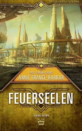 Feuerseelen: Science Fiction (Vergessene Sterne) von Plan 9 Verlag