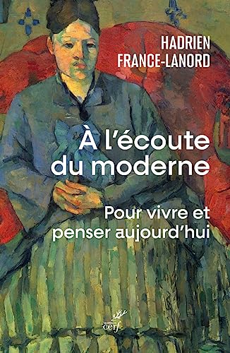 A L'ECOUTE DU MODERNE - POUR VIVRE ET PENSER AUJOURD'HUI von CERF