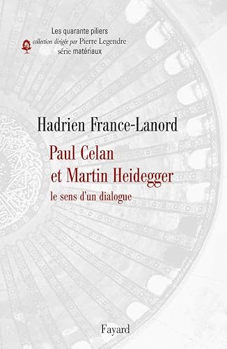 Paul Celan et Martin Heidegger: Le sens d'un dialogue