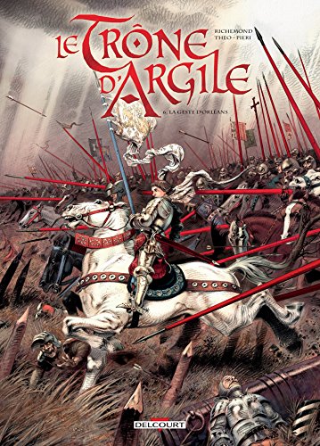 Le Trône d'argile T6 - La Geste d'Orléans