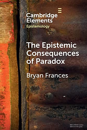 The Epistemic Consequences of Paradox (Elements in Epistemology)