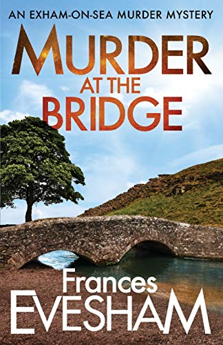 Murder at the Bridge (The Exham-on-Sea Murder Mysteries, 5)