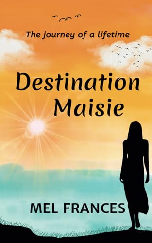 Destination Maisie: The Journey of a Lifetime von Emby Books