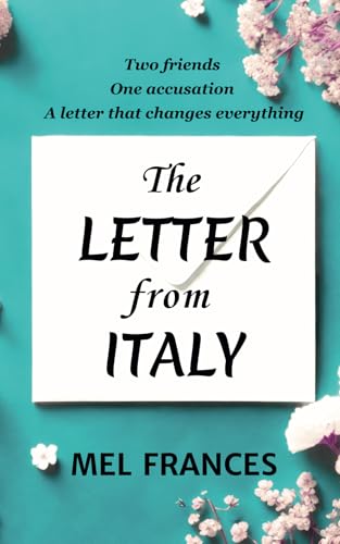 The Letter From Italy: Two Friends. One accusation. A letter that changes everything. von Emby Books