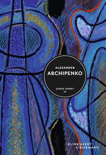 Alexander Archipenko: Junge Kunst 17 von Hirmer Verlag GmbH