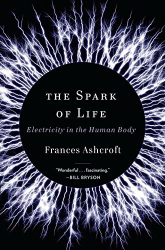 The Spark of Life: Electricity in the Human Body The Spark of Life: Electricity in the Human Body von W W NORTON & CO