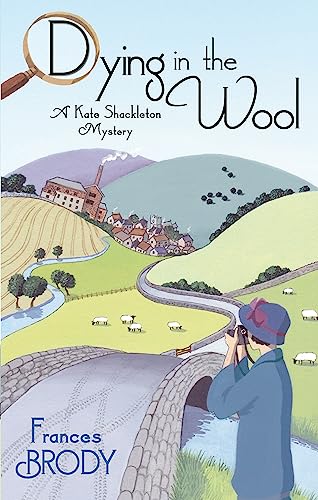 Dying In The Wool: Book 1 in the Kate Shackleton mysteries