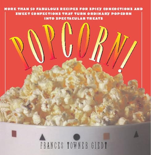 Popcorn!: 60 Irresistible Recipes for Everyone's Favorite Snack von Simon & Schuster