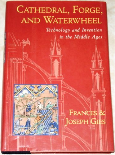 Cathedral, Forge, and Waterwheel: Technology and Invention in the Middle Ages von HarperCollins